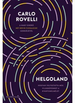 Carlo Rovelli - Helgoland - Hogyan változtatta meg világképünket a kvantumelmélet, null 2022 antikvár könyv