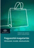 Szűcs Krisztián, Törőcsik Mária - Fogyasztói magatartás - Mintázatok, trendek, alkalmazkodás