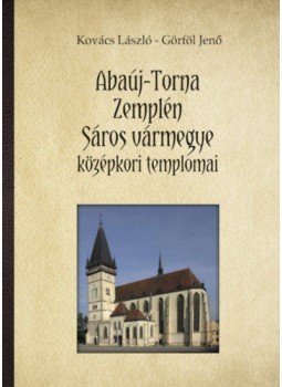 Kovács László, Görföl Jenő - Abaúj-Torna, Zemplén, Sáros vármegye középkori templomai, null 2021 antikvár könyv
