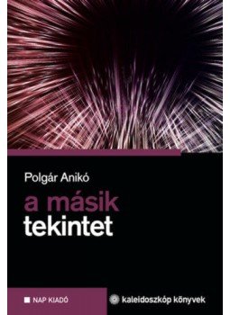 Polgár Anikó - A másik tekintet Polgár Anikó - A másik tekintet, null 2021 antikvár könyv