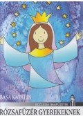 Basa Katalin - Rózsafüzér gyerekeknek