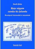 Kmeth Jolán - Haza vágyom csendes kis falumba - Borsodgeszti kézimunkák és népszokások