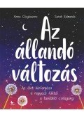 Anna Claybourne - Az állandó változás - Az élet körforgása a rügyező fáktól a tündöklő csillagokig
