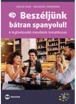 Bulinszky Marianna, Carlos Sanz - Beszéljünk bátran spanyolul! Bulinszky Marianna, Carlos Sanz - Beszéljünk bátran spanyolul!, null 2022 antikvár könyv