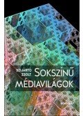 Szijártó Zsolt - Sokszínű médiavilágok