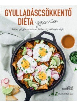 Molly Thompson - Gyulladáscsökkentő diéta egyszerűen - Ízletes gyógyító receptek az élethosszig tartó egészségéért, null 2022 antikvár könyv