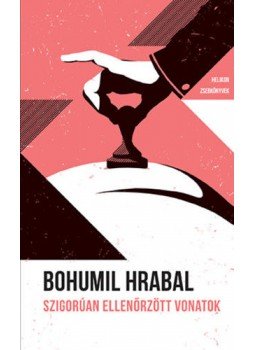Bohumil Hrabal - Szigorúan ellenőrzött vonatok - Helikon Zsebkönyvek 118., null 2022 antikvár könyv