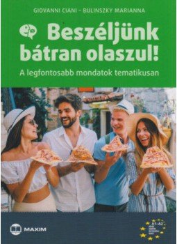 Bulinszky Marianna, Giovanni Ciani - Beszéljünk bátran olaszul! Bulinszky Marianna, Giovanni Ciani - Beszéljünk bátran olaszul!, null 2022 antikvár könyv