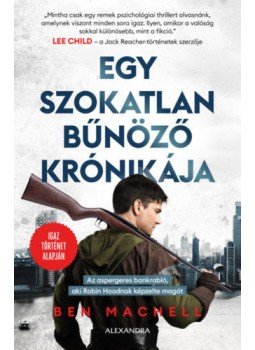 Ben Machell - Egy szokatlan bűnöző krónikája Ben Machell - Egy szokatlan bűnöző krónikája, null 2022 antikvár könyv
