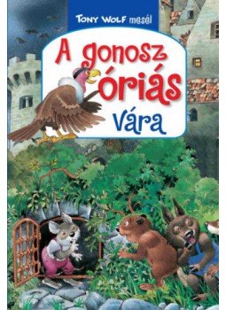 Tony Wolf - A gonosz óriás vára Tony Wolf - A gonosz óriás vára, null 2022 antikvár könyv