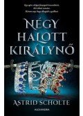 Astrid Scholte - Négy halott királynő