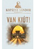 Kopátsy Sándor - Van kiút!