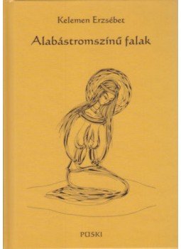 Kelemen Erzsébet - Alabástromszínű falak Kelemen Erzsébet - Alabástromszínű falak, null 2022 antikvár könyv