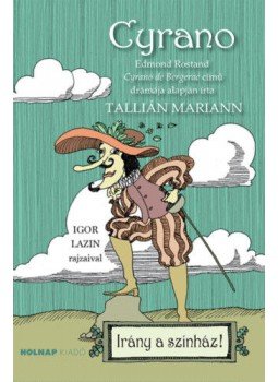 Tallián Mariann, Edmond Rostand - Cyrano Tallián Mariann, Edmond Rostand - Cyrano, Budapest 2022 antikvár könyv