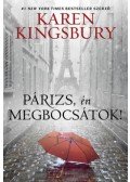 Karen Kingsbury - Párizs, én megbocsátok!