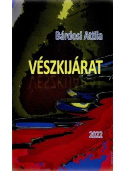 Bárdosi Attila - Vészkijárat Bárdosi Attila - Vészkijárat, null 2022 antikvár könyv