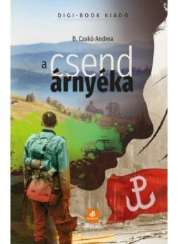 B. Czakó Andrea - A csend árnyéka B. Czakó Andrea - A csend árnyéka, null 2022 antikvár könyv