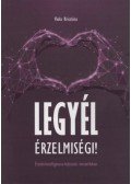 Viola Krisztina - Legyél érzelmiségi! - Érzelmiintelligencia-fejlesztés mesterfokon
