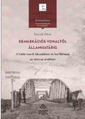 Bencsik Péter - Demarkációs vonaltól államhatárig - A határ menti társadalom és konfliktusai az 1920-as években