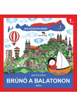 Bartos Erika - Balaton-Felvidék - Brúnó a Balatonon 1. Bartos Erika - Balaton-Felvidék - Brúnó a Balatonon 1., Budapest 2022 antikvár könyv
