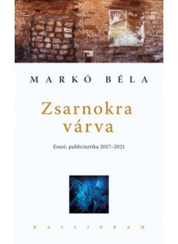 Markó Béla - Zsarnokra várva Markó Béla - Zsarnokra várva, null 2022 antikvár könyv