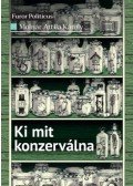 Molnár Attila Károly - Ki mit konzerválna