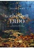 Zelei Anna - Az elveszett erdő - Hogy vannak a magyar erdők, ki fog vigyázni rájuk és van-e jövőjük?