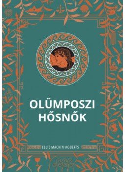Ellie Mackin Roberts - Olümposzi hősnők Ellie Mackin Roberts - Olümposzi hősnők, null 2022 antikvár könyv