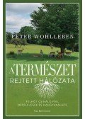 Peter Wohlleben - A természet rejtett hálózata - Felhőt csináló fák, nefelejcsek és hangyakalács