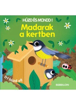  - Húzd és mondd! - Madarak a kertben - Háromszorosan kihúzható fülekkel, null 2022 antikvár könyv