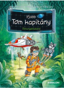 Bernd Flessner, Peter Schilling - Ifjabb Tom kapitány 8. - Dzsungelkaland Bernd Flessner, Peter Schilling - Ifjabb Tom kapitány 8. - Dzsungelkaland, null 2022 antikvár könyv