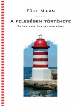 Füst Milán - A feleségem története - Störr kapitány feljegyzései, null 2022 antikvár könyv