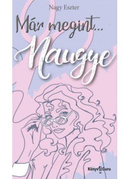 NAGY ESZTER - Már megint... Naugye NAGY ESZTER - Már megint... Naugye, Budapest 2022 antikvár könyv