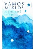 Vámos Miklós - A csillagok világa