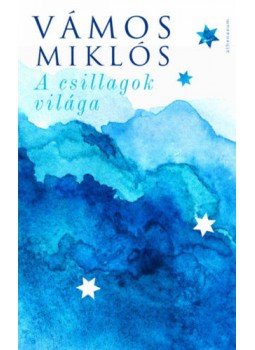 Vámos Miklós - A csillagok világa Vámos Miklós - A csillagok világa, Budapest 2022 antikvár könyv