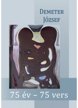 Demeter József - 75 év - 75 vers Demeter József - 75 év - 75 vers, null 2022 antikvár könyv