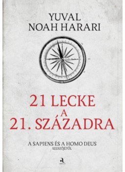 Yuval Noah Harari - 21 lecke a 21. századra Yuval Noah Harari - 21 lecke a 21. századra, Budapest 2022 antikvár könyv
