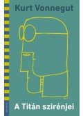 Kurt Vonnegut - A Titán szirénjei