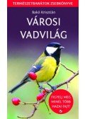 Bakó Krisztián - Városi vadvilág - Figyelj meg minél több hazai fajt!