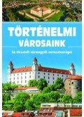 Scholtz Róbert - Történelmi városaink - Az elcsatolt vármegyék nevezetességei