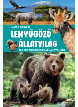 Pádár Katalin - Lenyűgöző állatvilág Pádár Katalin - Lenyűgöző állatvilág, Kisújszállás 2022 antikvár könyv