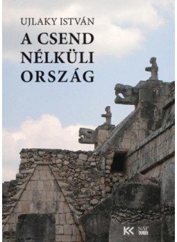 Ujlaky István - A csend nélküli ország Ujlaky István - A csend nélküli ország, null 2022 antikvár könyv