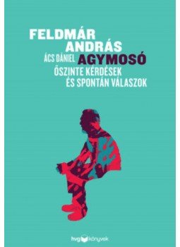 Feldmár András, Ács Dániel - Agymosó - Őszinte kérdések és spontán válaszok, null 2022 antikvár könyv
