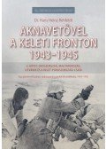 Dr. Hans Heinz Rehfeldt - Aknavetővel a keleti fronton, 1943-1945 - II. kötet: Oroszország, Magyarország, Litvánia és a kelet-poroszországi csata