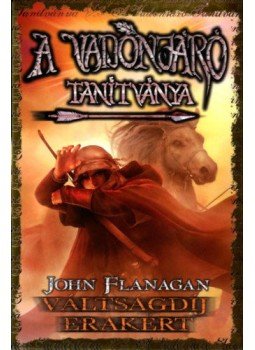 John Flanagan - A vadonjáró tanítványa 7. - Váltságdíj Erakért - kemény kötés John Flanagan - A vadonjáró tanítványa 7. - Váltságdíj Erakért - kemény kötés, null 2022 antikvár könyv