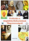 Sípos (S) Gyula - Próféciák és magánkinyilatkoztatások Magyarországról