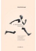 Kelly McGonigal - A mozgás öröme - Hogyan segít hozzá a boldogsághoz, a reményhez, a kapcsolatokhoz és a bátorsághoz