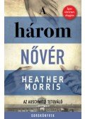Heather Morris - A három nővér