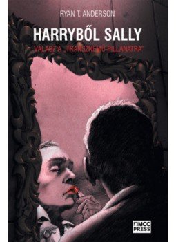 Richard T. Anderson - Harryből Sally - Válasz a "transznemű-pillanatra" Richard T. Anderson - Harryből Sally - Válasz a "transznemű-pillanatra", null 2022 antikvár könyv