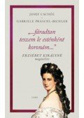 Bichler, Josef Cachée - "...fáradtan teszem le esténként koronám..." - Erzsébet királyné magánélete